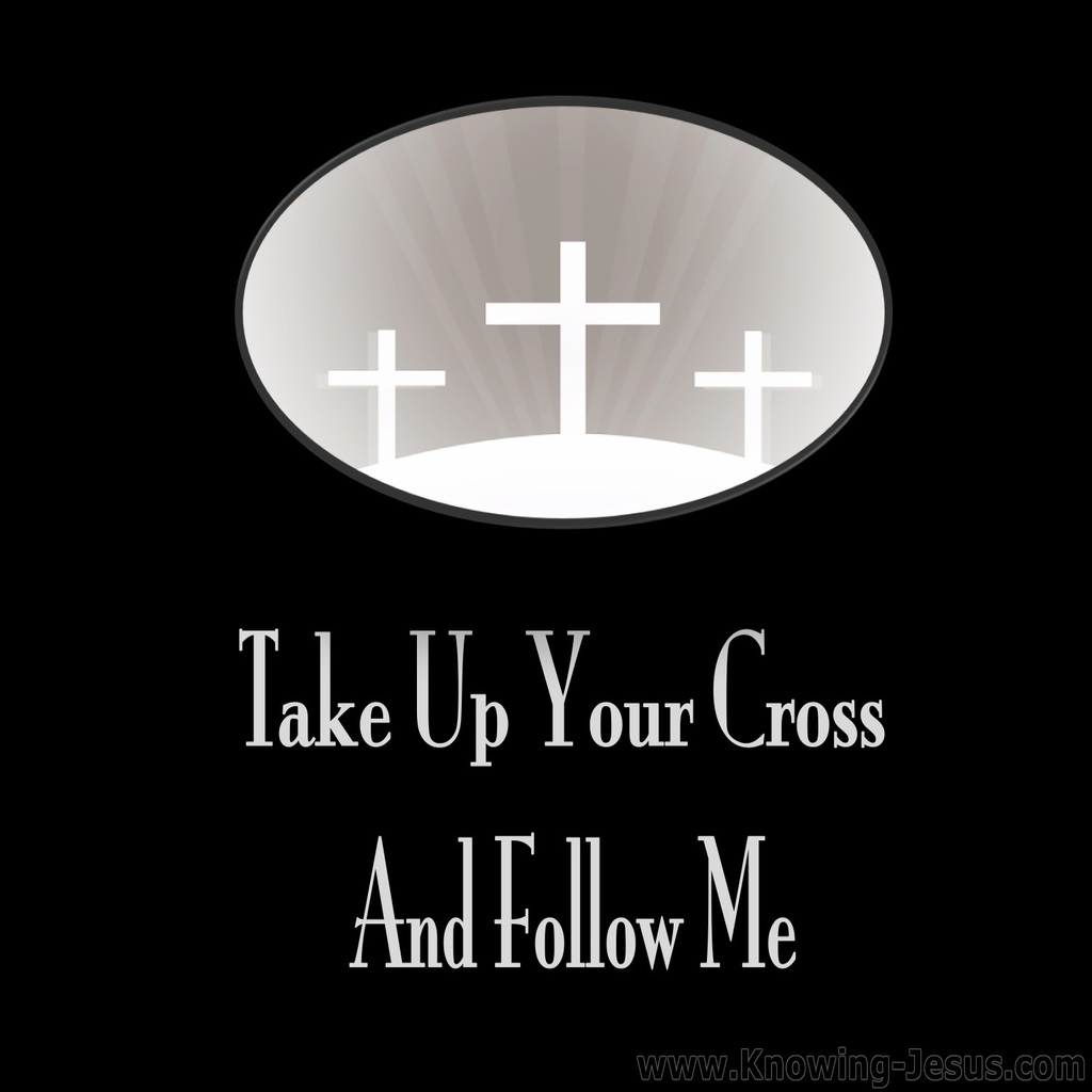 Matthew 16:24  Take Up Your Cross And Follow Me (black)
